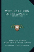 Writings Of John Quincy Adams V1: 1779-1796 (1913) - Paperback