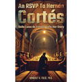 An RSVP to Hernán Cortés: Doña Luisa de Estrada Tells Her Story - Hardcover