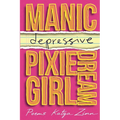 Manic-depressive Pixie Dream Girl - Paperback