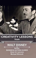 Walt Disney: Creativity Lessons: The great teachings of a huge innovator. - Paperback