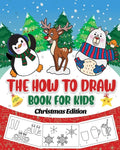 The How to Draw Book for Kids - Christmas Edition: A Christmas Sketch Book for Boys and Girls - Draw Stockings, Santa, Snowmen and More with Our Instr - Paperback