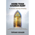More Than Church Hurt: An Anxious Journey of Healing - Paperback