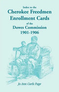 Index to the Cherokee Freedmen Enrollment Cards of the Dawes Commission, 1901-1906 - Paperback