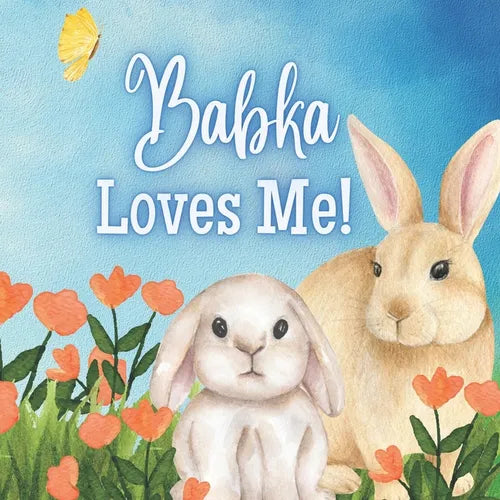 Babka Loves Me!: A story about Babka's Love! - Paperback