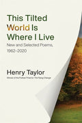 This Tilted World Is Where I Live: New and Selected Poems, 1962-2020 - Paperback
