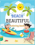 Beautiful Beach: An kids Coloring Book with Fun Scenes, Beautiful Oceans, Tropical Landscapes And Beautiful Summer Designs, and More! - Paperback