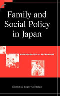 Family and Social Policy in Japan: Anthropological Approaches - Hardcover
