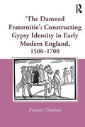 'The Damned Fraternitie': Constructing Gypsy Identity in Early Modern England, 1500-1700 - Paperback