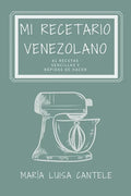 Mi Recetario Venezolano: 41 Recetas Sencillas y Fáciles de Hacer - Paperback