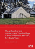 The Archaeology and Architecture of Farm Buildings at Saumarez Station, Armidale, New South Wales - Paperback