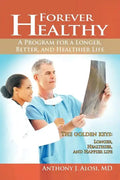 Forever Healthy: A Program for a Longer, Better, and Healthier Life - Paperback