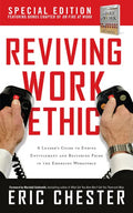 Reviving Work Ethic: A Leader's Guide to Ending Entitlement and Restoring Pride in the Emerging Workplace - Hardcover