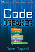 Code Breaker: Increase Creativity, Remix Assessment, and Develop a Class of Coder Ninjas! - Paperback