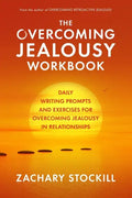 The Overcoming Jealousy Workbook: Daily Writing Prompts and Exercises for Overcoming Jealousy in Relationships - Paperback