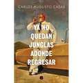 YA No Quedan Junglas Adonde Regresar / There Are No Jungles Left to Return to - Paperback