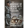 The Horror of Himmler's Death Squads: The Einsatzgruppen and the Holocaust in the Baltics - Hardcover