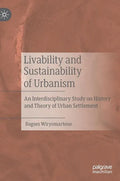 Livability and Sustainability of Urbanism: An Interdisciplinary Study on History and Theory of Urban Settlement - Hardcover
