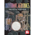 Rhythmic Aerobics: Drum Set Beats & Fills for Today's Musician - Spiral