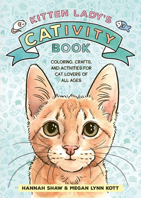 Kitten Lady's Cativity Book: Coloring, Crafts, and Activities for Cat Lovers of All Ages - Paperback