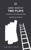 Two Plays: The Kings of the Kilburn High Road/Brothers of the Brush - Paperback
