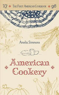 The First American Cookbook: A Facsimile of "American Cookery," 1796 - Paperback
