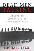 Dead Men Talking: Afterlife Communication from World War I - Paperback
