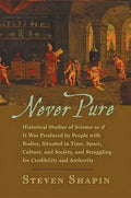 Never Pure: Historical Studies of Science as If It Was Produced by People with Bodies, Situated in Time, Space, Culture, and Socie - Paperback