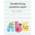 Handwriting Practice Paper for Kids ABC: Preschool writing Workbook for Ages 4 - 8 - Paperback