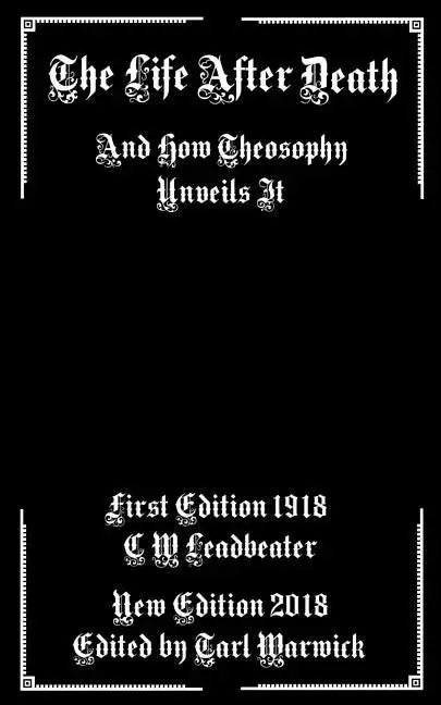The Life After Death: And How Theosophy Unveils It - Paperback