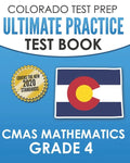 COLORADO TEST PREP Ultimate Practice Test Book CMAS Mathematics Grade 4: Includes 8 Complete CMAS Mathematics Assessments - Paperback