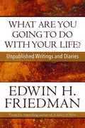 What Are You Going to Do with Your Life?: Unpublished Writings and Diaries - Paperback
