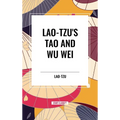 Lao-Tzu's Tao and Wu Wei - Hardcover