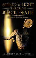 Seeing the Light Through Black Death: Salvation in the African Savanna - Hardcover