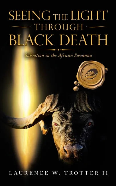 Seeing the Light Through Black Death: Salvation in the African Savanna - Hardcover