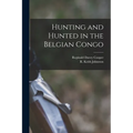 Hunting and Hunted in the Belgian Congo - Paperback