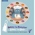 Bobby, Le Pâtissier Bobby, The Baker (French and English) - Hardcover