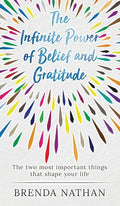 The Infinite Power of Belief and Gratitude: The Two Most Important Things That Shape Your Life - Hardcover