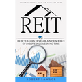 Reit: Understanding How to Analyze Reits (How You Can Develop a New Source of Passive Income in No Time) - Paperback