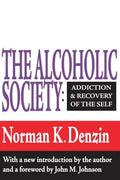 The Alcoholic Society: Addiction and Recovery of the Self - Paperback