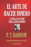 El Arte de Hacer Dinero: 24 Reglas de Oro Para Ganar Dinero - Paperback