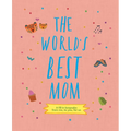 The World's Best Mom: A Fill-In Scrapbook from Me, to You, for Us - Hardcover