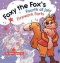 Foxy the Fox's Fourth of July Firework Farts: A Funny Picture Book For Kids and Adults About a Fox Who Farts, Perfect for Fourth of July - Hardcover