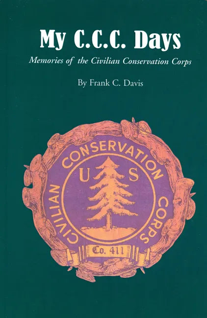 My C.C.C. Days: Memories of the Civilian Conservation Corps - Paperback