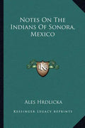 Notes On The Indians Of Sonora, Mexico - Paperback