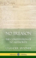 No Treason: The Constitution of No Authority (Hardcover) - Hardcover