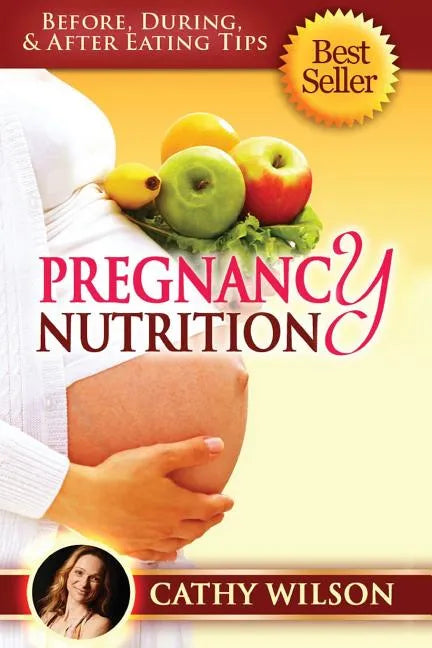 Pregnancy Nutrition: Before, During, & After Eating Tips - Paperback