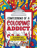 Confessions of a Coloring Addict: An adult coloring book with 30 coloring pages to feed your addiction - Paperback