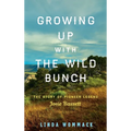 Growing Up with the Wild Bunch: The Story of Pioneer Legend Josie Bassett - Hardcover