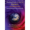 Pleiadian Earth Energy Astrology: Charting the Spirals of Consciousness - Paperback