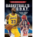 Basketball's G.O.A.T.: Michael Jordan, Lebron James, and More - Paperback